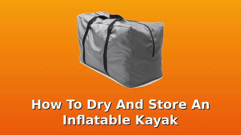 How To Dry And Store An Inflatable Kayak - KayakHive review with measurements and honest opinion
